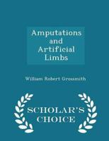 Amputations and Artificial Limbs - Scholar's Choice Edition