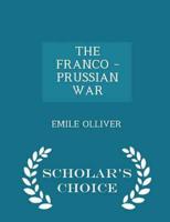 THE FRANCO - PRUSSIAN WAR  - Scholar's Choice Edition
