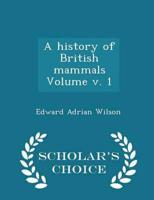 A history of British mammals Volume v. 1 - Scholar's Choice Edition