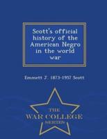 Scott's official history of the American Negro in the world war  - War College Series