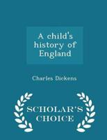 A child's history of England  - Scholar's Choice Edition