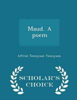 Maud. A poem  - Scholar's Choice Edition
