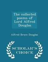 The collected poems of Lord Alfred Douglas  - Scholar's Choice Edition