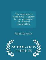 The composer's handbook : a guide to the principles of musical composition  - Scholar's Choice Edition