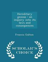 Hereditary genius : an inquiry into its laws and consequences  - Scholar's Choice Edition