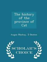 The history of the province of Cat  - Scholar's Choice Edition
