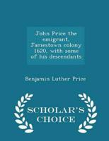 John Price the emigrant, Jamestown colony 1620, with some of his descendants  - Scholar's Choice Edition