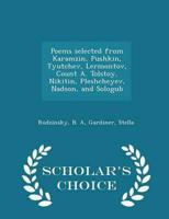 Poems selected from Karamzin, Pushkin, Tyutchev, Lermontov, Count A. Tolstoy, Nikitin, Pleshcheyev, Nadson, and Sologub - Scholar's Choice Edition