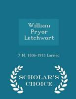 William Pryor Letchwort - Scholar's Choice Edition