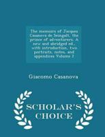 The memoirs of Jacques Casanova de Seingalt, the prince of adventurers. A new and abridged ed., with introduction, two portraits, notes, and appendices Volume 2 - Scholar's Choice Edition