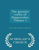 The genuine works of Hippocrates; Volume 1 - Scholar's Choice Edition
