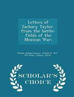 Letters of Zachary Taylor, from the battle-fields of the Mexican War;  - Scholar's Choice Edition