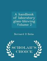 A handbook of laboratory glass-blowing Volume 2 - Scholar's Choice Edition