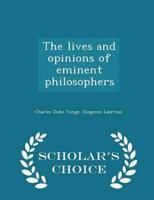 The lives and opinions of eminent philosophers  - Scholar's Choice Edition