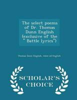 The select poems of Dr. Thomas Dunn English (exclusive of the " Battle lyrics")  - Scholar's Choice Edition