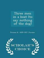 Three men in a boat (to say nothing of the dog)  - Scholar's Choice Edition
