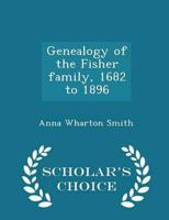 Genealogy of the Fisher family, 1682 to 1896  - Scholar's Choice Edition