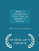 Maud, a monodrama. With illus. by Edmund J. Sullivan  - Scholar's Choice Edition
