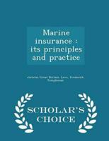 Marine insurance : its principles and practice  - Scholar's Choice Edition