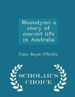 Moondyne; a story of convict life in Australia  - Scholar's Choice Edition