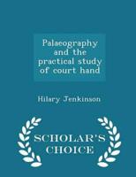 Palaeography and the practical study of court hand  - Scholar's Choice Edition