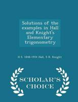 Solutions of the examples in Hall and Knight's Elementary trigonometry  - Scholar's Choice Edition