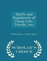 Shifts and Expedients of Camp Life, Travels, Etc. - Scholar's Choice Edition