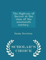 The Highway of Sorrow at the Close of the Nineteenth Century. - Scholar's Choice Edition