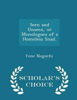 Seen and Unseen, or Monologues of a Homeless Snail. - Scholar's Choice Edition