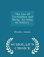 The Law of Civilization and Decay. An Essay on History. - Scholar's Choice Edition