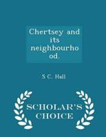 Chertsey and Its Neighbourhood. - Scholar's Choice Edition