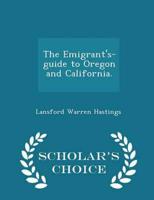 The Emigrant's-Guide to Oregon and California. - Scholar's Choice Edition