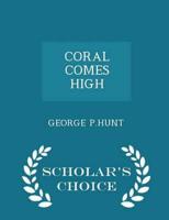 CORAL COMES HIGH - Scholar's Choice Edition