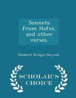 Sonnets from Hafez, and Other Verses. - Scholar's Choice Edition