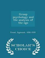 Group psychology and the analysis of the ego - Scholar's Choice Edition