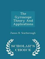 The Gyroscope Theory and Applications - Scholar's Choice Edition