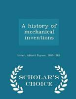 A history of mechanical inventions - Scholar's Choice Edition