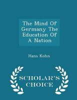 The Mind Of Germany The Education Of A Nation - Scholar's Choice Edition