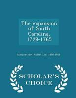 The expansion of South Carolina, 1729-1765 - Scholar's Choice Edition