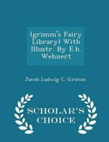 (Grimm's Fairy Library) With Illustr. By E.H. Wehnert - Scholar's Choice Edition