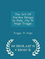 The Art Of Garden Design In Italy /by H. Inigo Triggs. - Scholar's Choice Edition