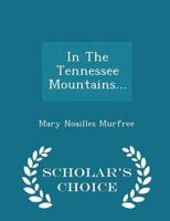 In The Tennessee Mountains... - Scholar's Choice Edition