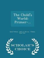 The Child's World: Primer-... - Scholar's Choice Edition