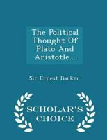 The Political Thought Of Plato And Aristotle... - Scholar's Choice Edition