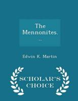 The Mennonites... - Scholar's Choice Edition