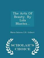 The Arts Of Beauty. By Lola Montez... - Scholar's Choice Edition