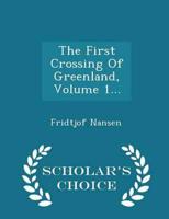 The First Crossing Of Greenland, Volume 1... - Scholar's Choice Edition