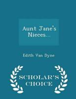 Aunt Jane's Nieces... - Scholar's Choice Edition
