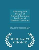 Planning and Design of Airport Terminal Facilities at Nonhub Locations - Scholar's Choice Edition