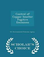 Control of Copper Smelter Fugitive Emissions - Scholar's Choice Edition